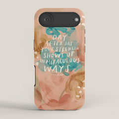 "Day After Day Your Strength Shows Up In Miraculous Ways." iPhone Case