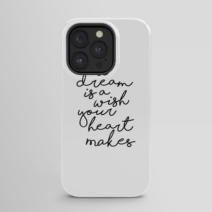 A Dream Is A Wish Your Heart Makes iPhone Case