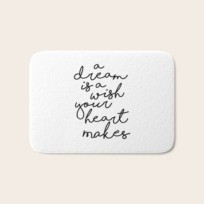 A Dream Is A Wish Your Heart Makes Bath Mat