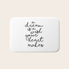 A Dream Is A Wish Your Heart Makes Bath Mat