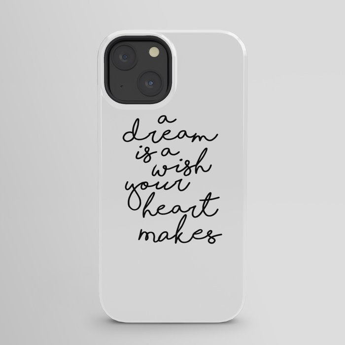 A Dream Is A Wish Your Heart Makes iPhone Case