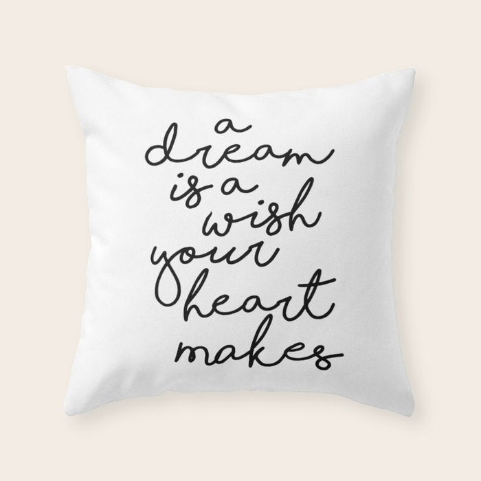 A Dream Is A Wish Your Heart Makes Throw Pillow