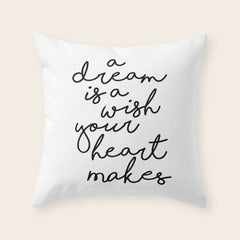 A Dream Is A Wish Your Heart Makes Throw Pillow
