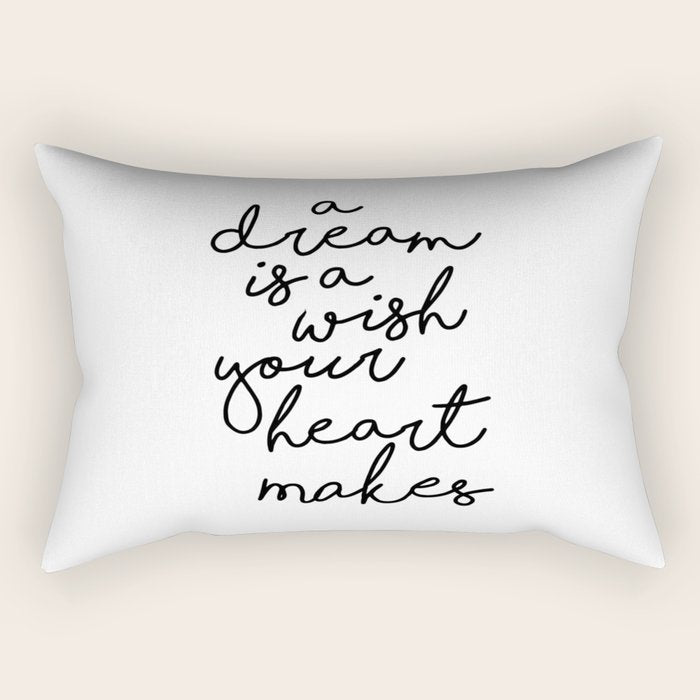 A Dream Is A Wish Your Heart Makes Rectangular Pillow
