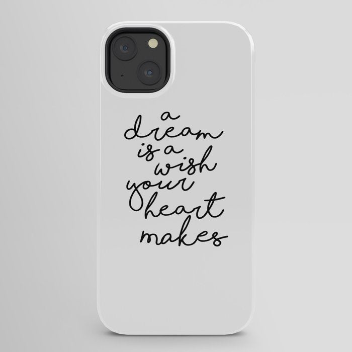 A Dream Is A Wish Your Heart Makes iPhone Case