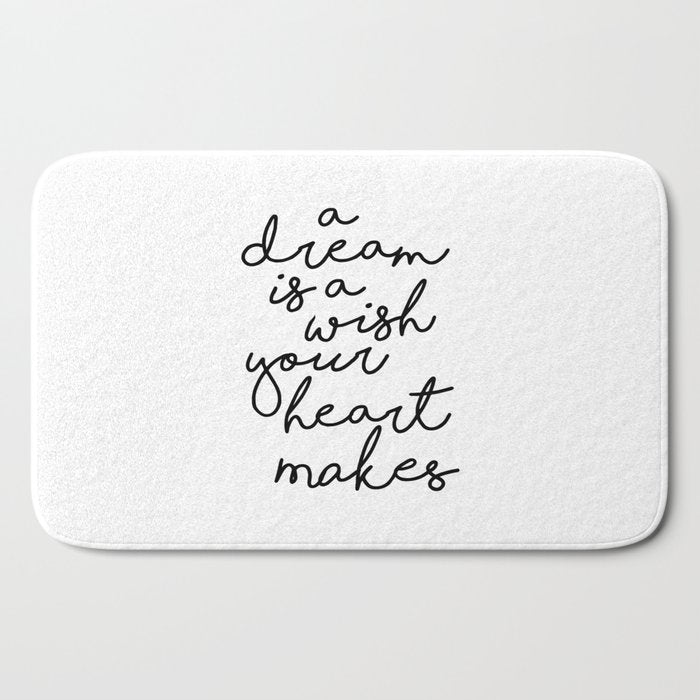 A Dream Is A Wish Your Heart Makes Bath Mat