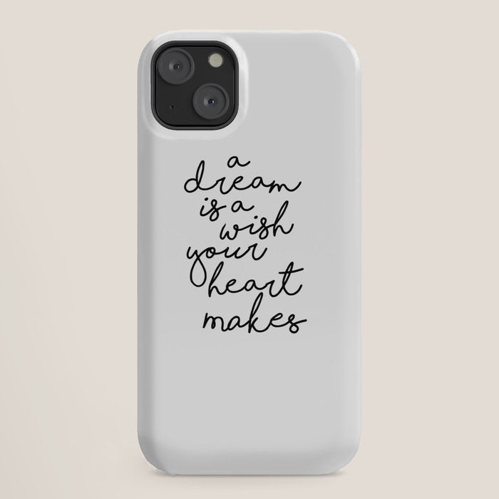 A Dream Is A Wish Your Heart Makes iPhone Case