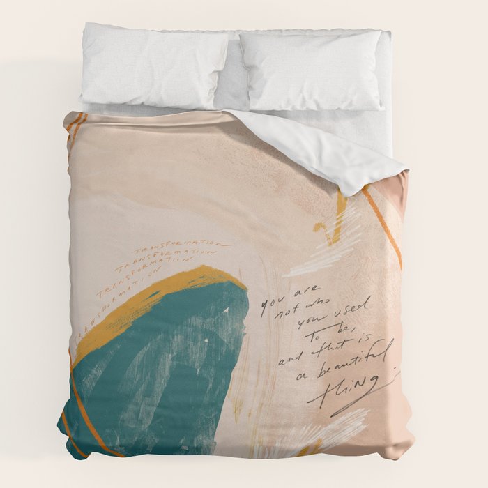 "Transformation: You Are Not Who You Used To Be, And That Is A Beautiful Thing." Duvet Cover