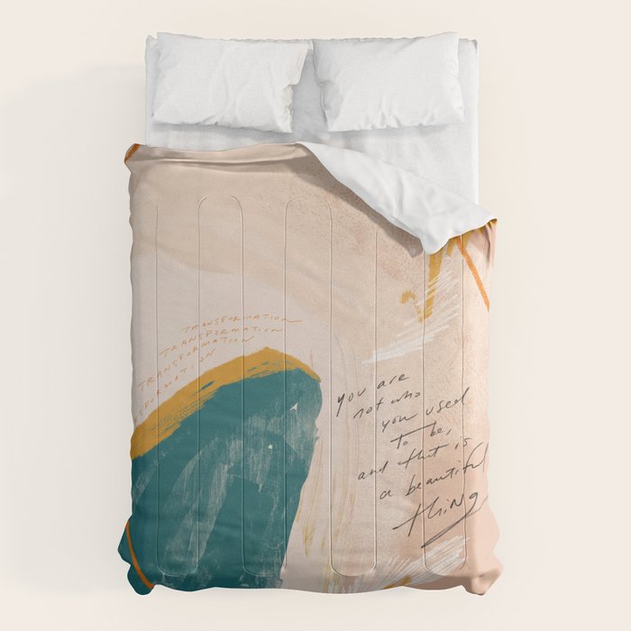 "Transformation: You Are Not Who You Used To Be, And That Is A Beautiful Thing." Comforter