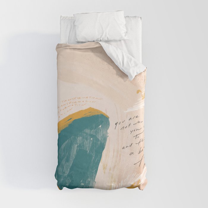 "Transformation: You Are Not Who You Used To Be, And That Is A Beautiful Thing." Duvet Cover