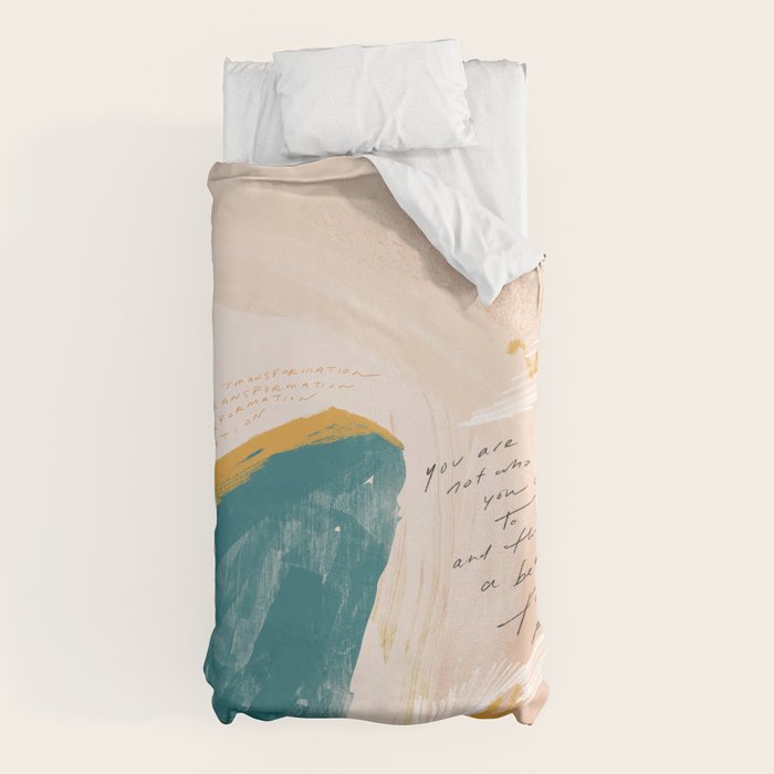 "Transformation: You Are Not Who You Used To Be, And That Is A Beautiful Thing." Duvet Cover