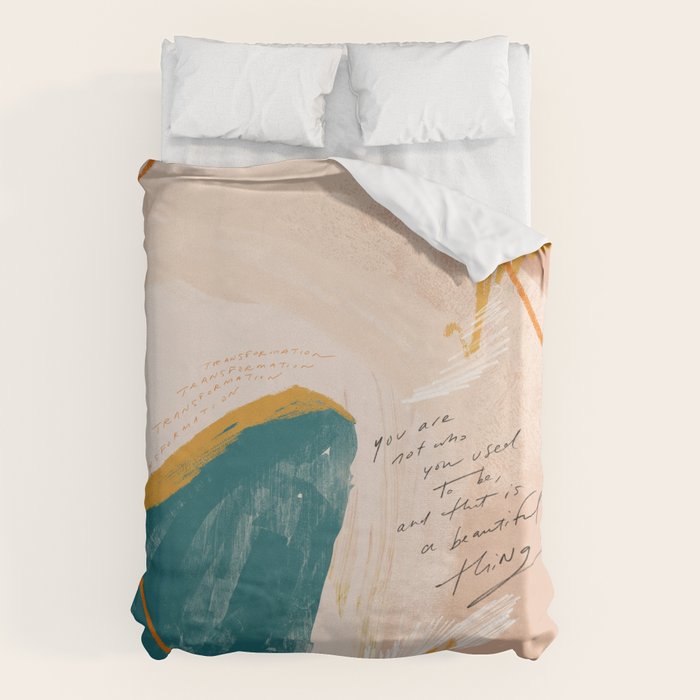 "Transformation: You Are Not Who You Used To Be, And That Is A Beautiful Thing." Duvet Cover