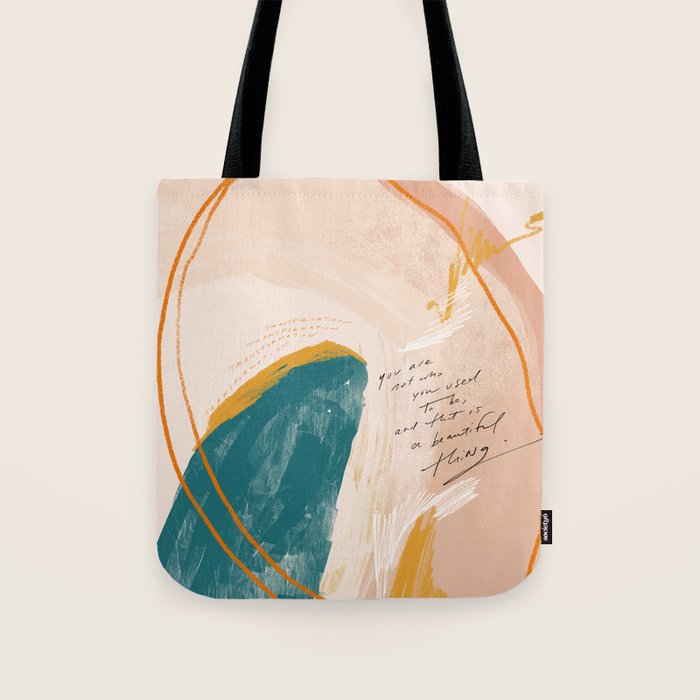 "Transformation: You Are Not Who You Used To Be, And That Is A Beautiful Thing." Tote Bag