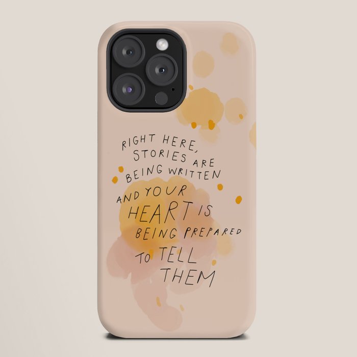 "Right Here, Stories Are Being Written" iPhone Case