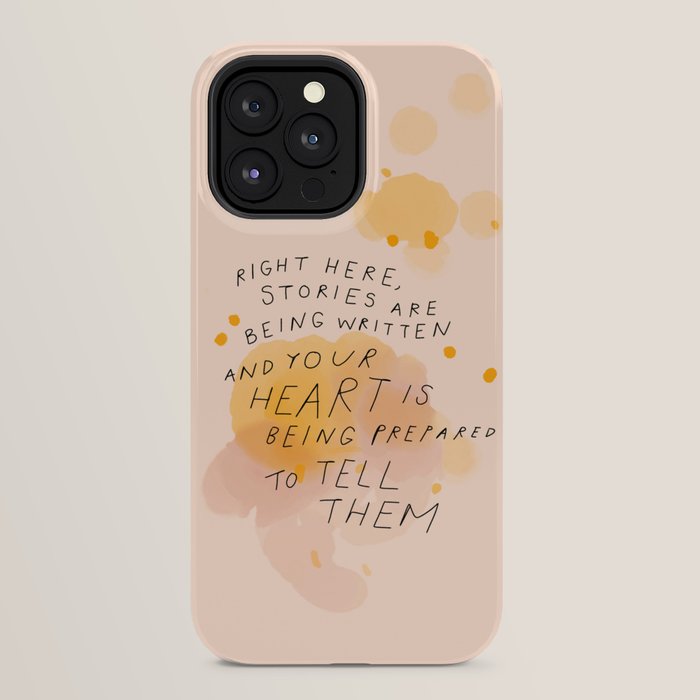 "Right Here, Stories Are Being Written" iPhone Case