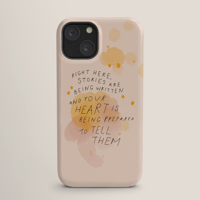 "Right Here, Stories Are Being Written" iPhone Case