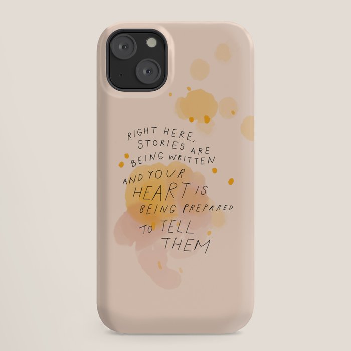 "Right Here, Stories Are Being Written" iPhone Case