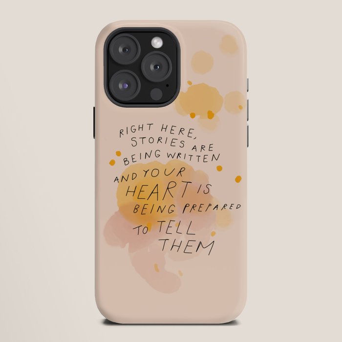 "Right Here, Stories Are Being Written" iPhone Case