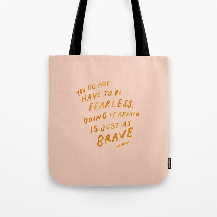 "You Do Not Have To Be Fearless. Doing It Afraid Is Just As Brave." Tote Bag