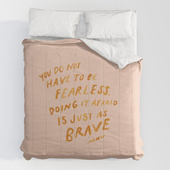 "You Do Not Have To Be Fearless. Doing It Afraid Is Just As Brave." Comforter