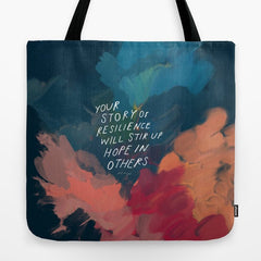 "Your Story Of Resilience Will Stir Up Hope In Others." Tote Bag