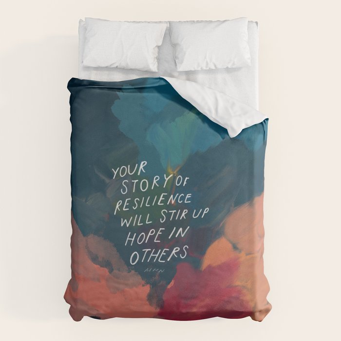 "Your Story Of Resilience Will Stir Up Hope In Others." Duvet Cover