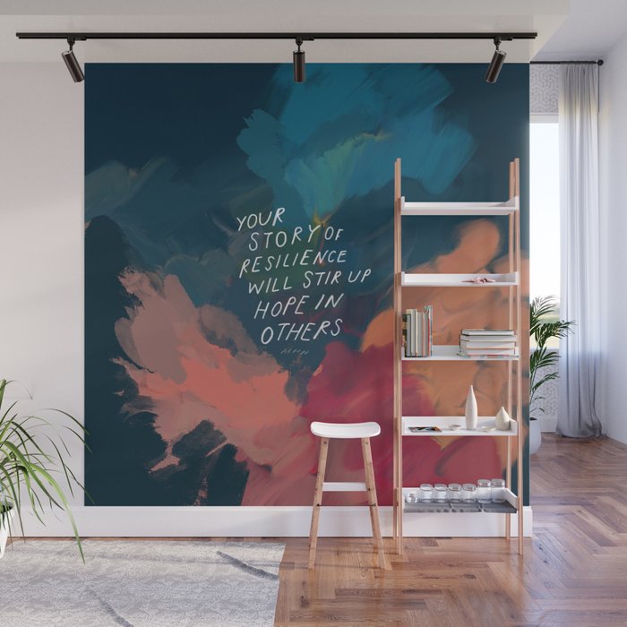 "Your Story Of Resilience Will Stir Up Hope In Others." Wall Mural