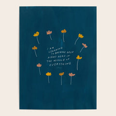 "I Am Learning To Breathe Deep Right Here In The Middle Of Everything." Poster