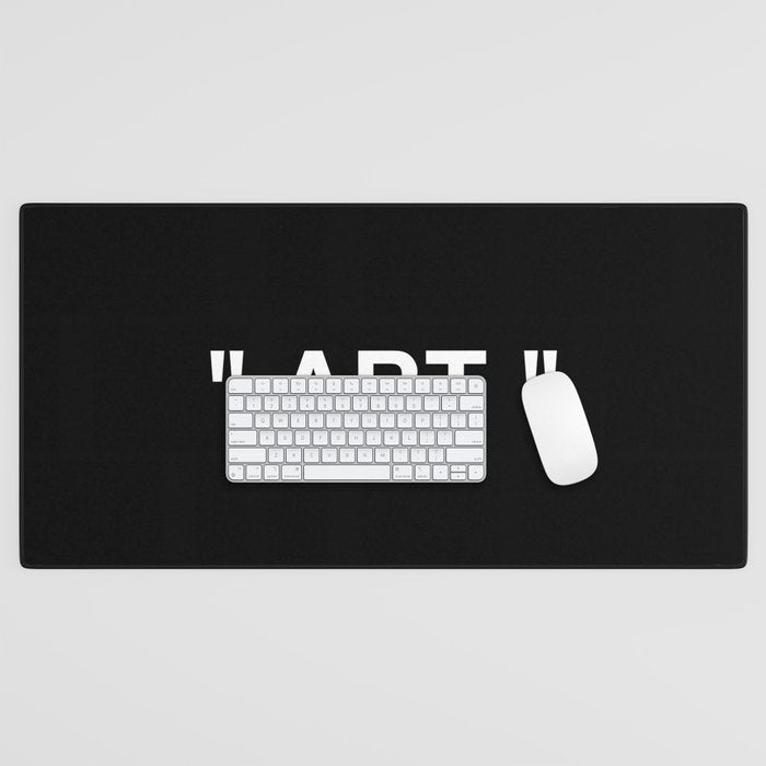 " Art " (Negative) Desk Mat