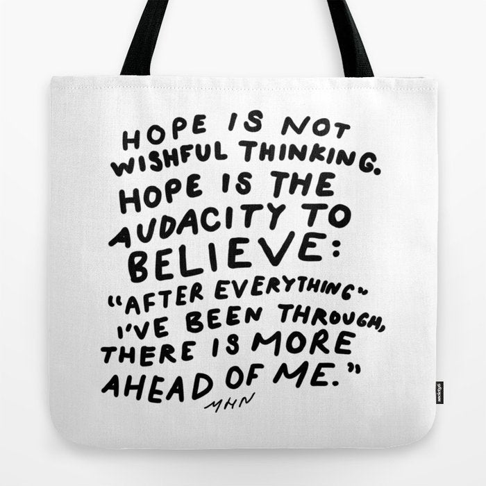 "Hope Is Not Wishful Thinking. Hope Is The Audacity To Believe" | Hand Lettered Motivational Design Tote Bag