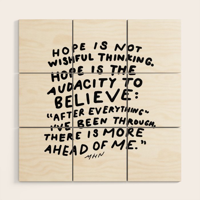 "Hope Is Not Wishful Thinking. Hope Is The Audacity To Believe" | Hand Lettered Motivational Design Wood Wall Art