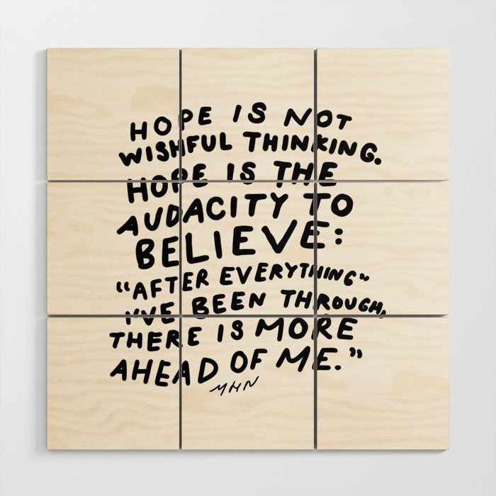 "Hope Is Not Wishful Thinking. Hope Is The Audacity To Believe" | Hand Lettered Motivational Design Wood Wall Art