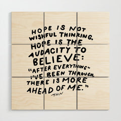 "Hope Is Not Wishful Thinking. Hope Is The Audacity To Believe" | Hand Lettered Motivational Design Wood Wall Art