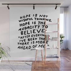 "Hope Is Not Wishful Thinking. Hope Is The Audacity To Believe" | Hand Lettered Motivational Design Wall Mural