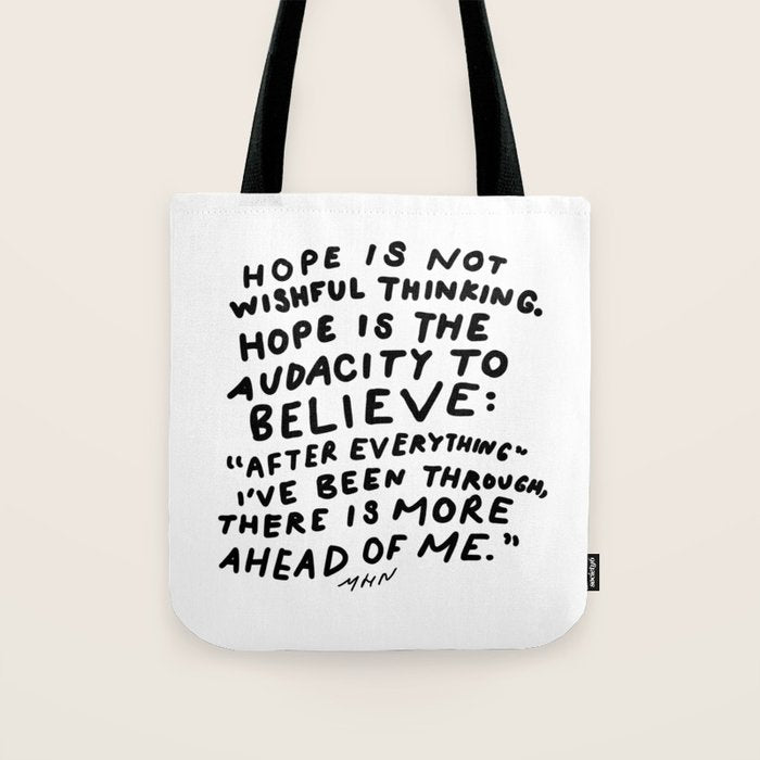 "Hope Is Not Wishful Thinking. Hope Is The Audacity To Believe" | Hand Lettered Motivational Design Tote Bag