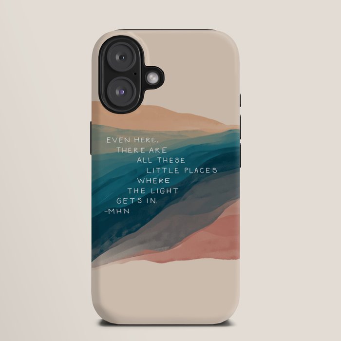 "Even Here, There Are All These Little Places Where The Light Gets In." iPhone Case