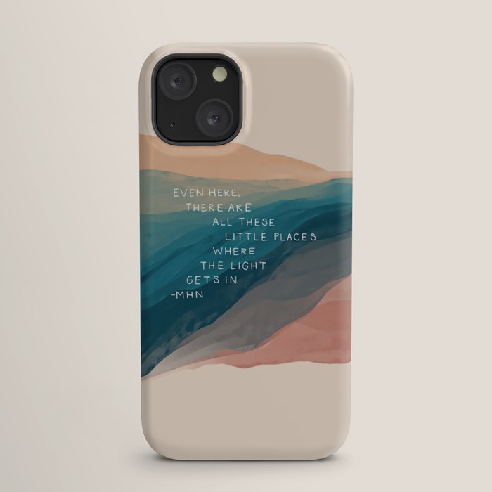 "Even Here, There Are All These Little Places Where The Light Gets In." iPhone Case