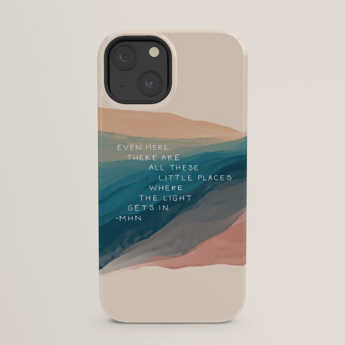 "Even Here, There Are All These Little Places Where The Light Gets In." iPhone Case