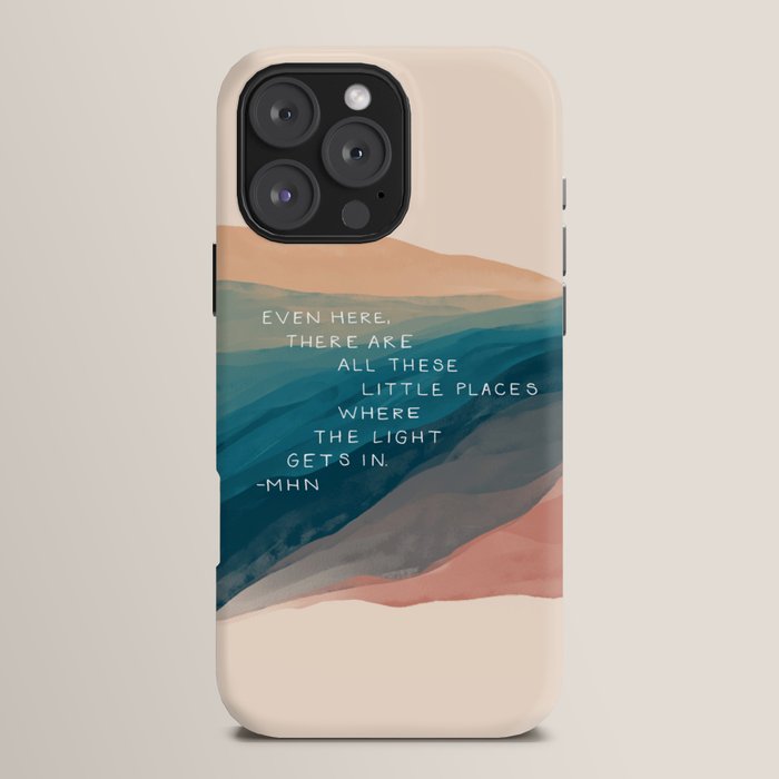 "Even Here, There Are All These Little Places Where The Light Gets In." iPhone Case
