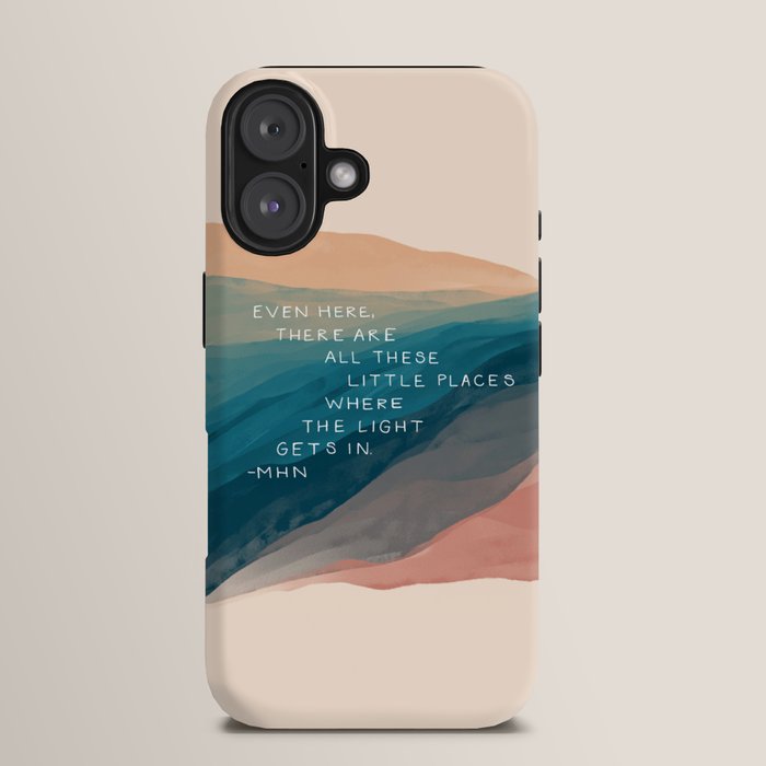 "Even Here, There Are All These Little Places Where The Light Gets In." iPhone Case