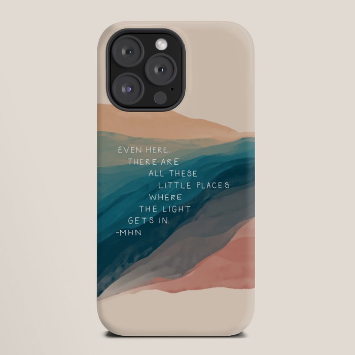 "Even Here, There Are All These Little Places Where The Light Gets In." iPhone Case