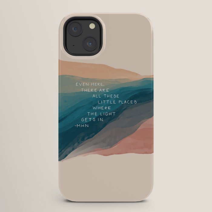 "Even Here, There Are All These Little Places Where The Light Gets In." iPhone Case