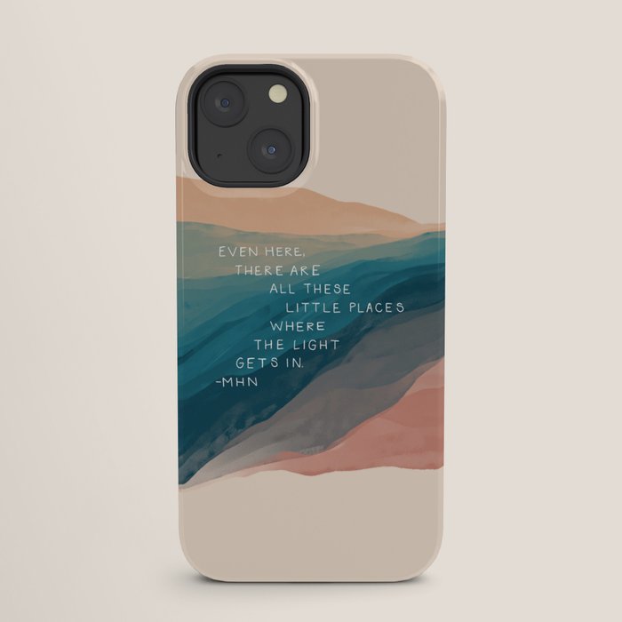 "Even Here, There Are All These Little Places Where The Light Gets In." iPhone Case