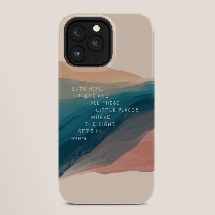 "Even Here, There Are All These Little Places Where The Light Gets In." iPhone Case