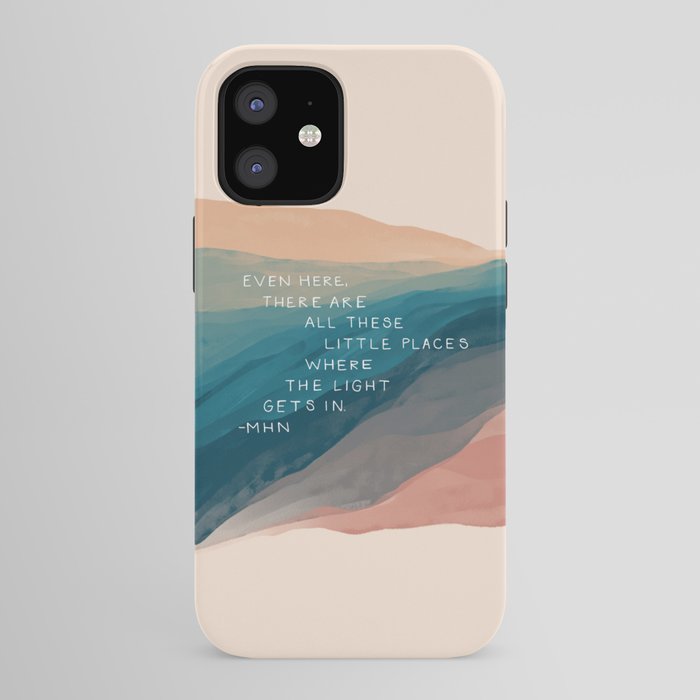 "Even Here, There Are All These Little Places Where The Light Gets In." iPhone Case