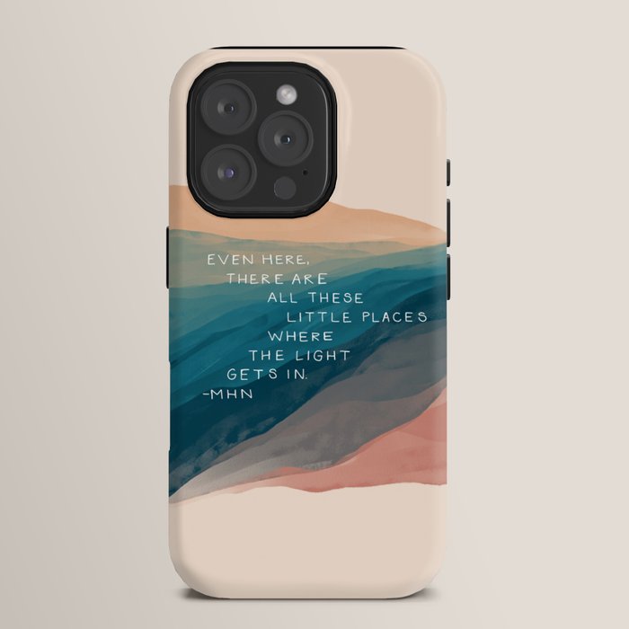 "Even Here, There Are All These Little Places Where The Light Gets In." iPhone Case