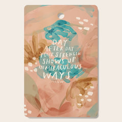 "Day After Day Your Strength Shows Up In Miraculous Ways." Cutting Board