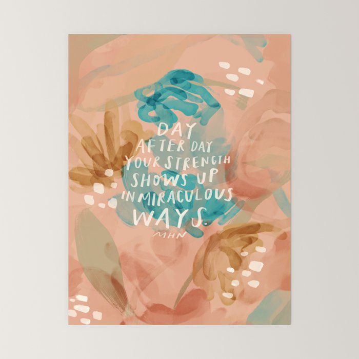 "Day After Day Your Strength Shows Up In Miraculous Ways." Mini Art Print