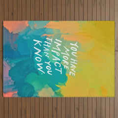 "You Have More Impact Than You Know." Outdoor Rug