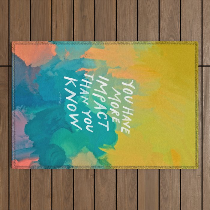 "You Have More Impact Than You Know." Outdoor Rug